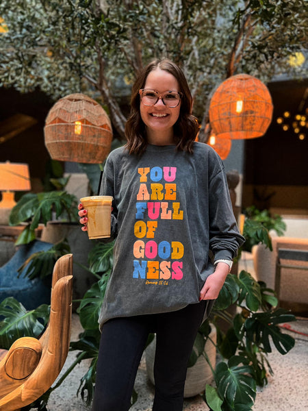 You Are Full Of Goodness Charcoal Long Sleeve Tee