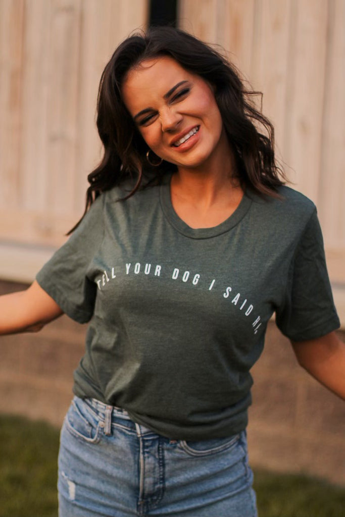 Tell Your Dog I Said Hi Tee