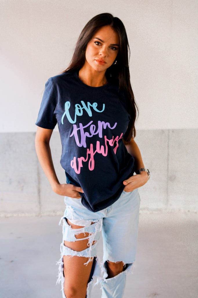 Love Them Anyways Tee