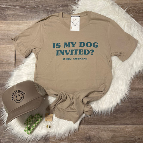 Is My Dog Invited Tee